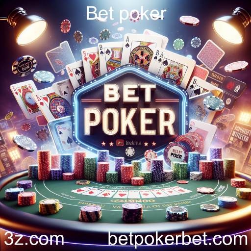 Maximizando sua Experiência com Recursos do Bet Poker